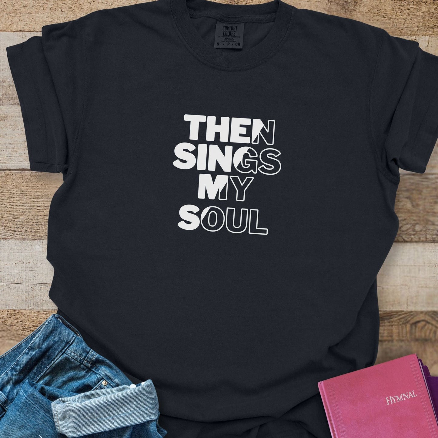 Then Sings My Soul - Tee