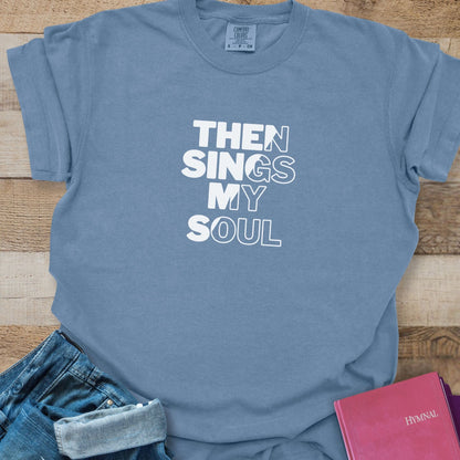 Then Sings My Soul - Tee