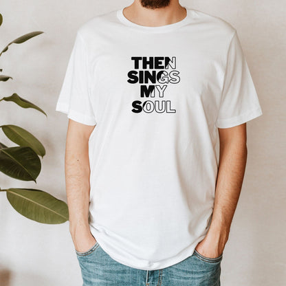 Then Sings My Soul - Tee